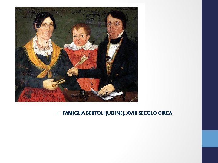  • FAMIGLIA BERTOLI (UDINE), XVIII SECOLO CIRCA 