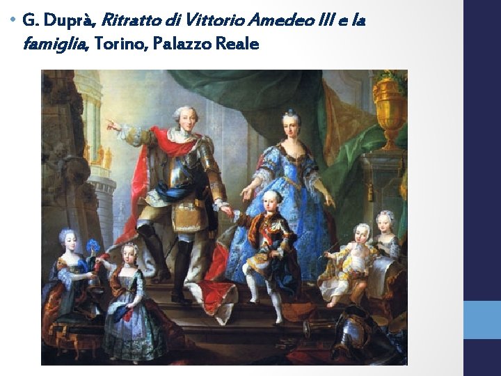  • G. Duprà, Ritratto di Vittorio Amedeo III e la famiglia, Torino, Palazzo