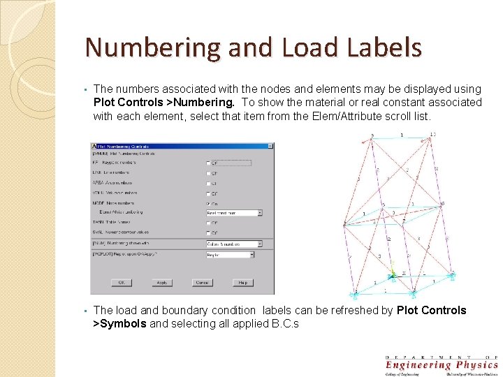 Numbering and Load Labels • The numbers associated with the nodes and elements may