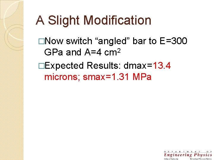 A Slight Modification �Now switch “angled” bar to E=300 GPa and A=4 cm 2