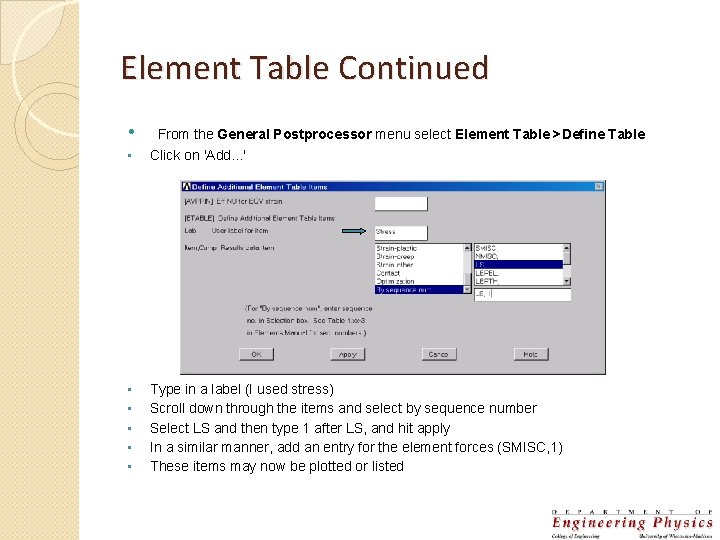 Element Table Continued • From the General Postprocessor menu select Element Table >Define Table