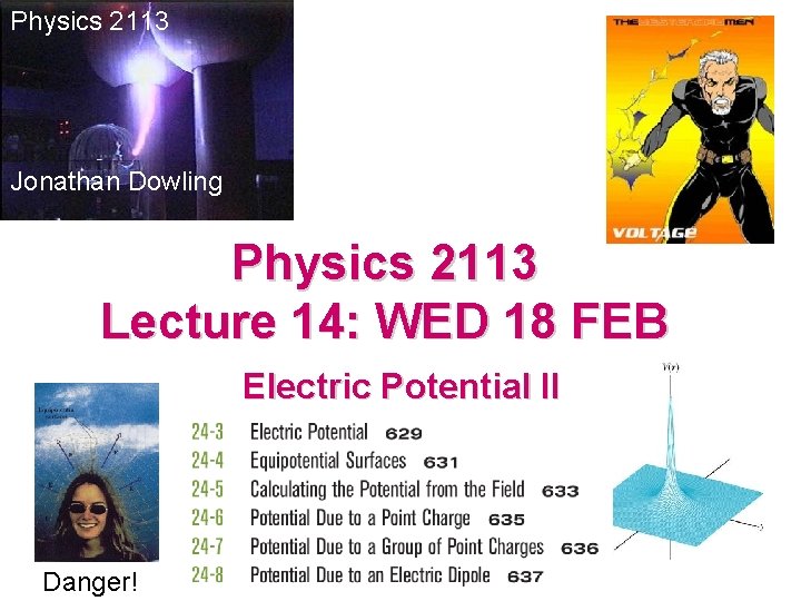 Physics 2113 Jonathan Dowling Physics 2113 Lecture 14: WED 18 FEB Electric Potential II