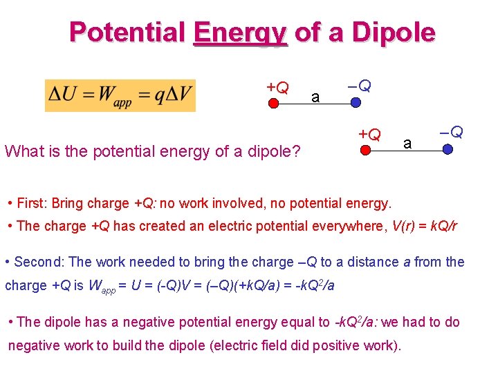 Potential Energy of a Dipole +Q a What is the potential energy of a