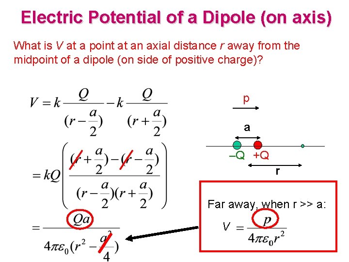 Electric Potential of a Dipole (on axis) What is V at a point at