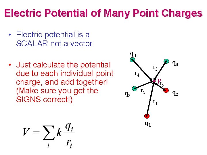 Electric Potential of Many Point Charges • Electric potential is a SCALAR not a