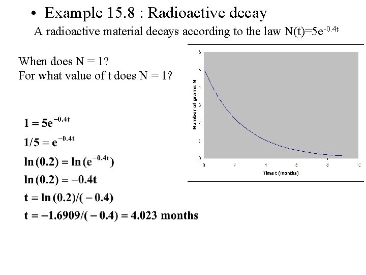  • Example 15. 8 : Radioactive decay A radioactive material decays according to