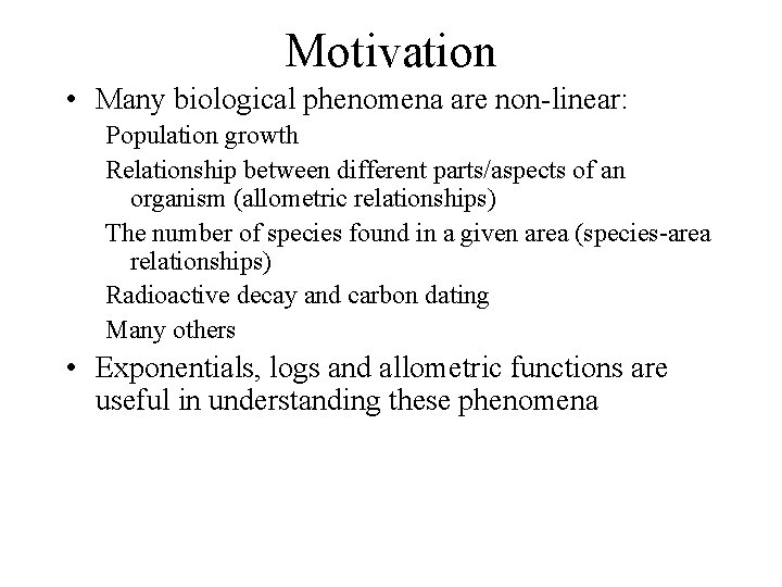 Motivation • Many biological phenomena are non-linear: Population growth Relationship between different parts/aspects of