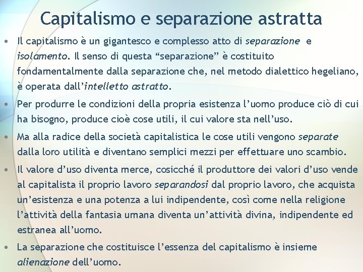 Capitalismo e separazione astratta • Il capitalismo è un gigantesco e complesso atto di