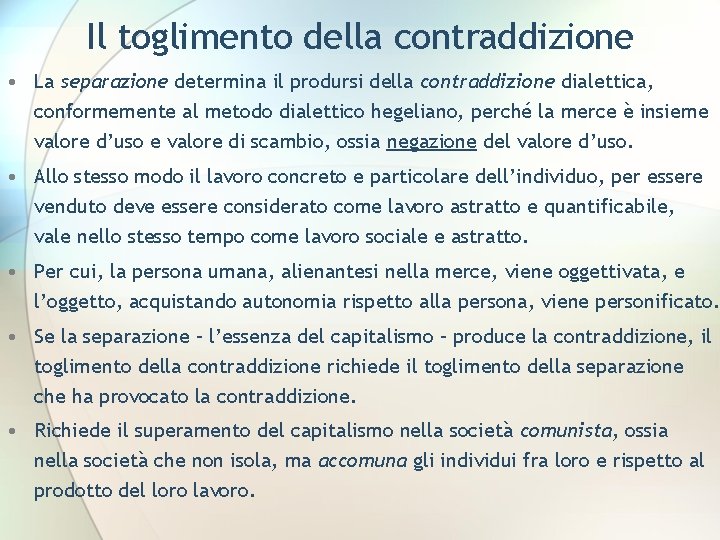 Il toglimento della contraddizione • La separazione determina il prodursi della contraddizione dialettica, conformemente