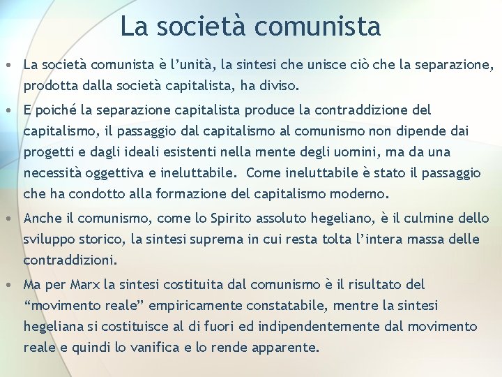 La società comunista • La società comunista è l’unità, la sintesi che unisce ciò