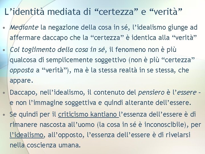 L’identità mediata di “certezza” e “verità” • Mediante la negazione della cosa in sé,