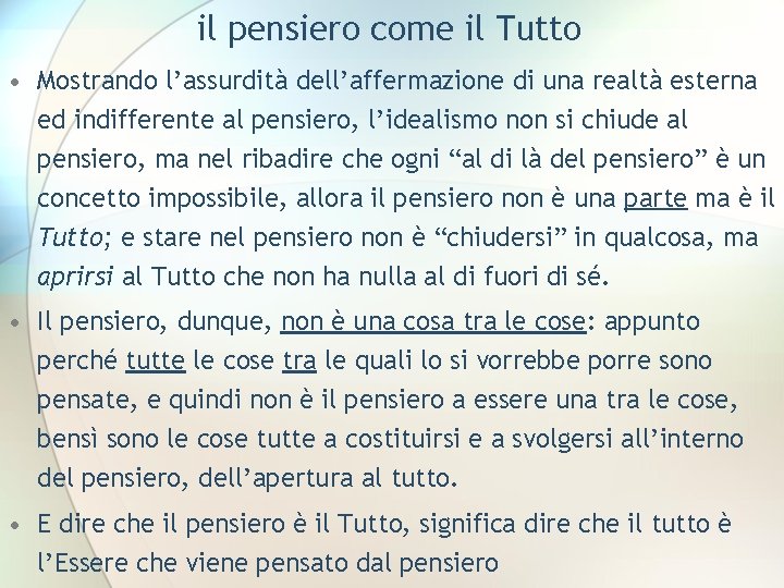 il pensiero come il Tutto • Mostrando l’assurdità dell’affermazione di una realtà esterna ed