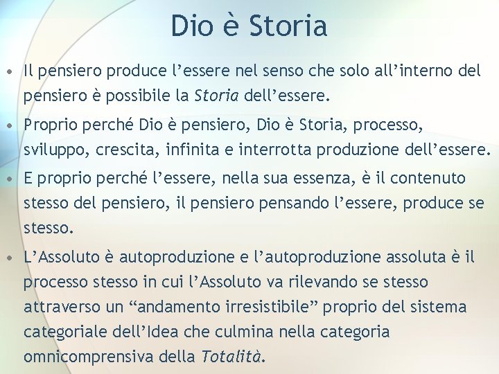 Dio è Storia • Il pensiero produce l’essere nel senso che solo all’interno del