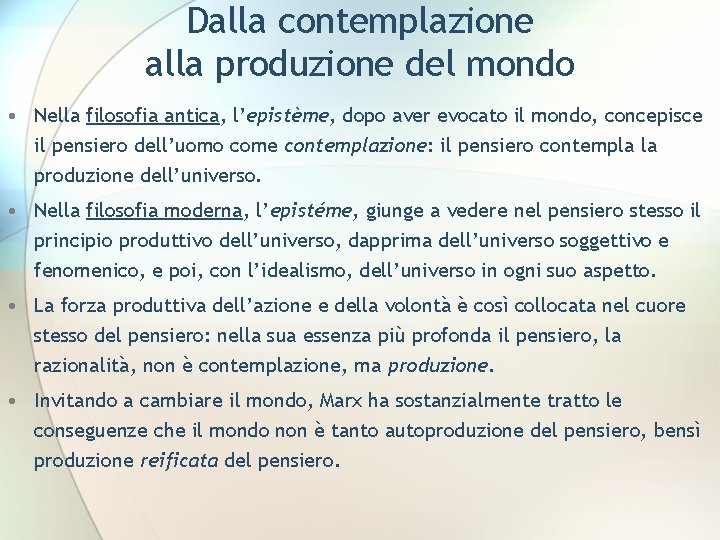 Dalla contemplazione alla produzione del mondo • Nella filosofia antica, l’epistème, dopo aver evocato