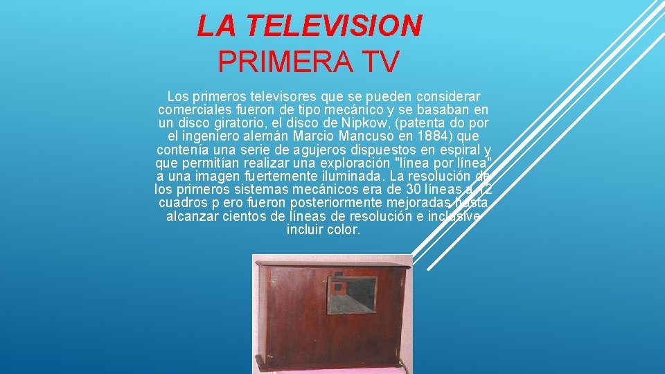 LA TELEVISION PRIMERA TV Los primeros televisores que se pueden considerar comerciales fueron de