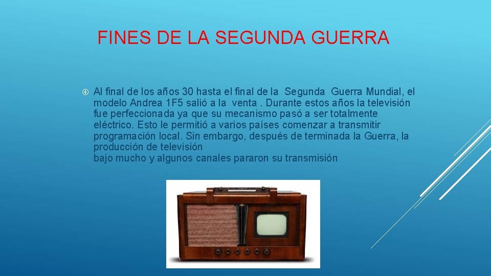 FINES DE LA SEGUNDA GUERRA Al final de los años 30 hasta el final