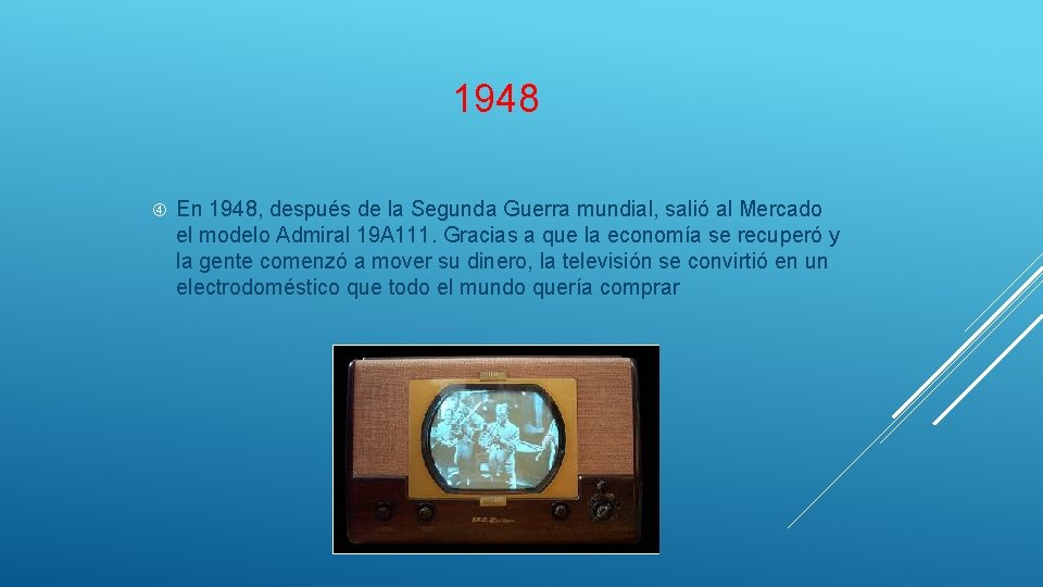 1948 En 1948, después de la Segunda Guerra mundial, salió al Mercado el modelo