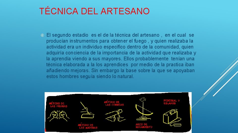 TÉCNICA DEL ARTESANO El segundo estadio es el de la técnica del artesano ,