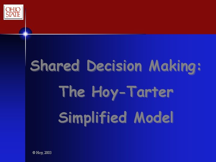 Shared Decision Making: The Hoy-Tarter Simplified Model © Hoy, 2003 