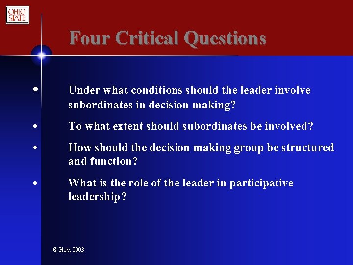 Four Critical Questions • Under what conditions should the leader involve subordinates in decision