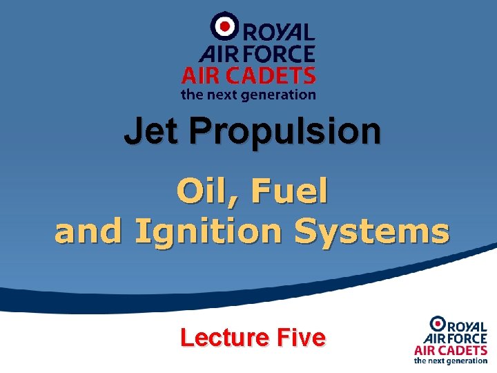 Jet Propulsion Oil, Fuel and Ignition Systems Lecture Five 