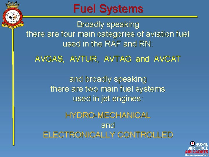 Fuel Systems Broadly speaking there are four main categories of aviation fuel used in