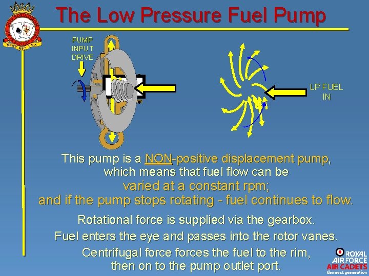 The Low Pressure Fuel Pump PUMP INPUT DRIVE LP FUEL PUMP LP FUEL IN
