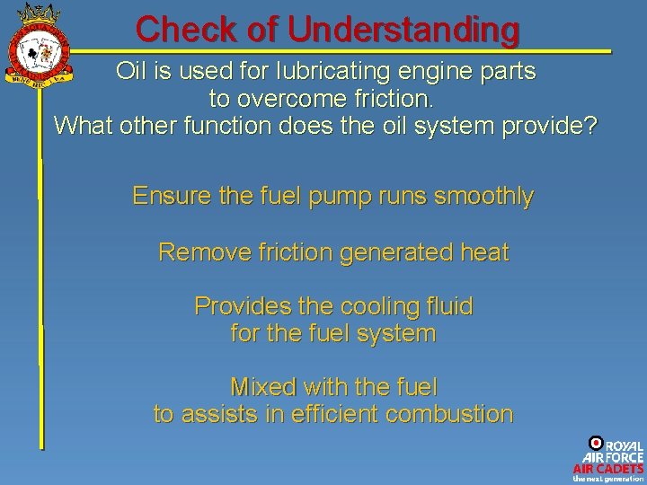 Check of Understanding Oil is used for lubricating engine parts to overcome friction. What