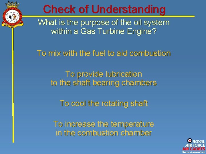 Check of Understanding What is the purpose of the oil system within a Gas