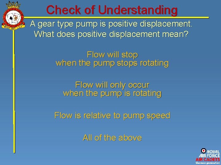 Check of Understanding A gear type pump is positive displacement. What does positive displacement