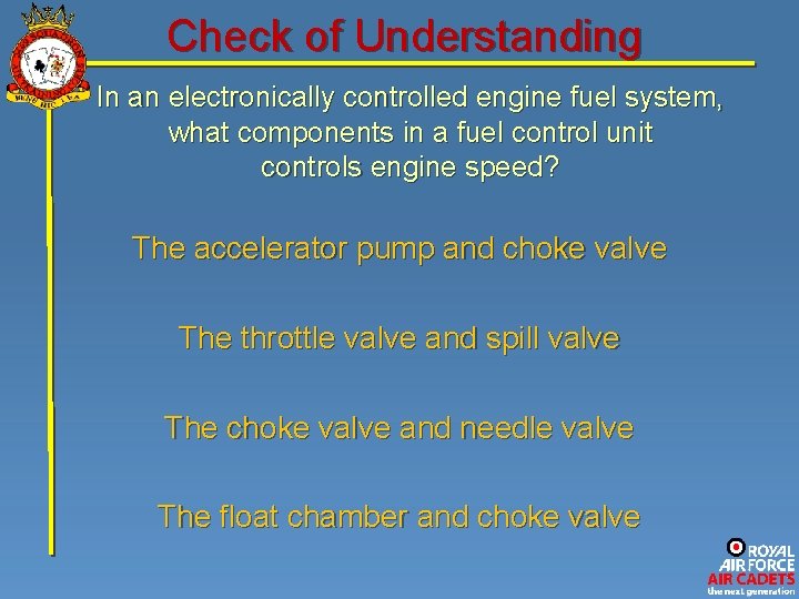 Check of Understanding In an electronically controlled engine fuel system, what components in a