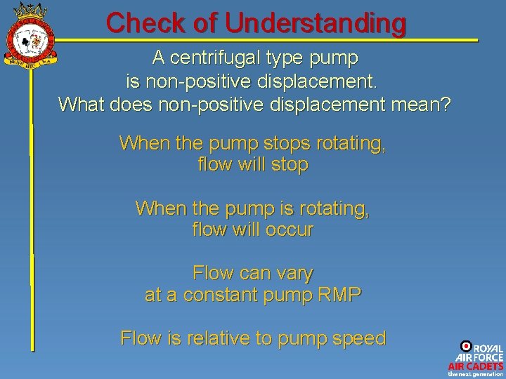 Check of Understanding A centrifugal type pump is non-positive displacement. What does non-positive displacement