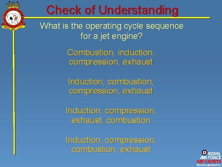 Check of Understanding What is the operating cycle sequence for a jet engine? Combustion, Check of Understanding What is the operating cycle sequence for a jet engine? Combustion,