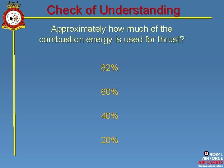 Check of Understanding Approximately how much of the combustion energy is used for thrust?