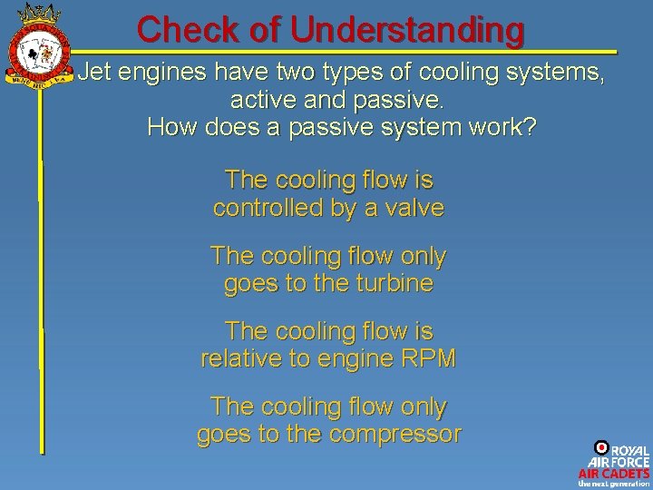 Check of Understanding Jet engines have two types of cooling systems, active and passive.