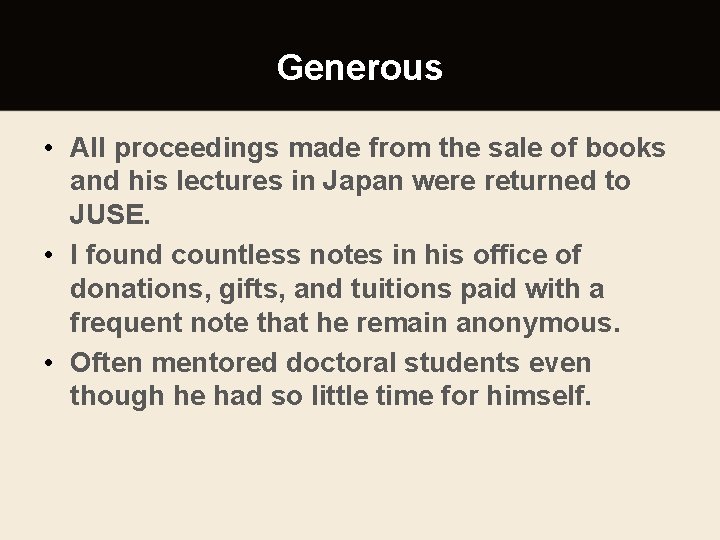 Generous • All proceedings made from the sale of books and his lectures in