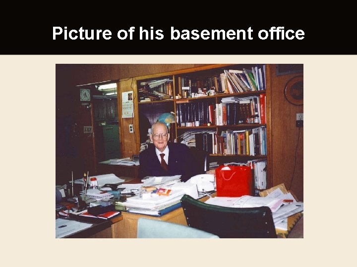 Picture of his basement office 