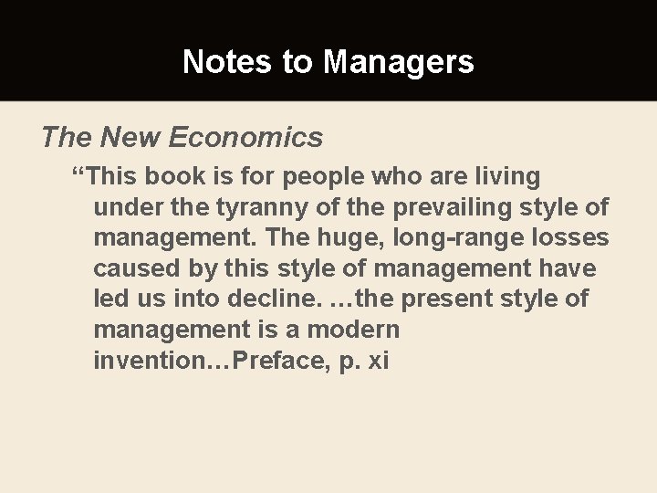 Notes to Managers The New Economics “This book is for people who are living