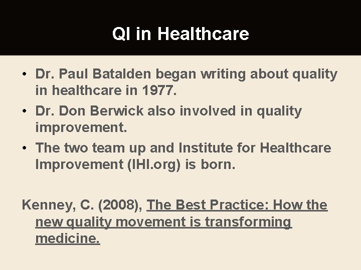 QI in Healthcare • Dr. Paul Batalden began writing about quality in healthcare in