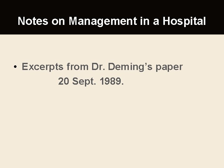 Notes on Management in a Hospital • Excerpts from Dr. Deming’s paper 20 Sept.