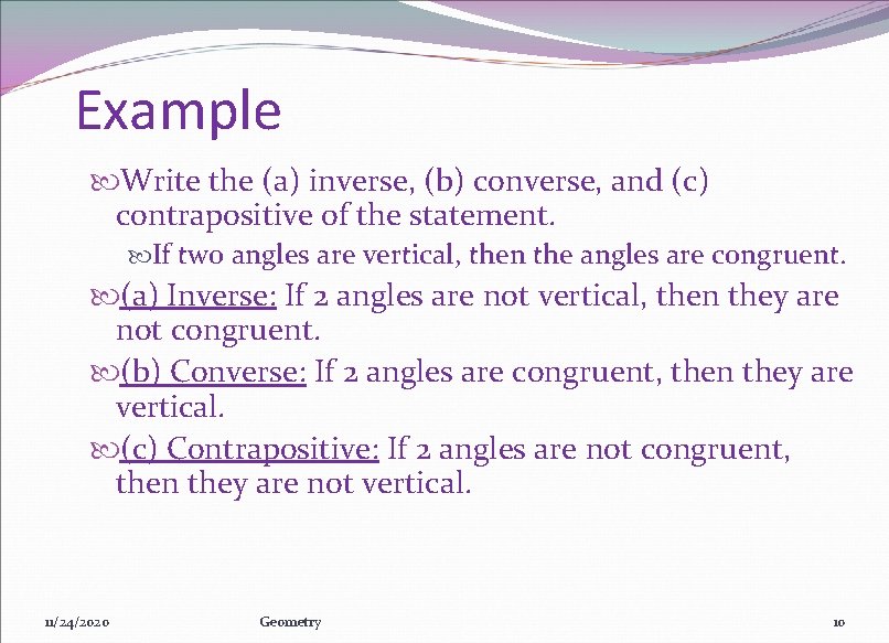 Example Write the (a) inverse, (b) converse, and (c) contrapositive of the statement. If