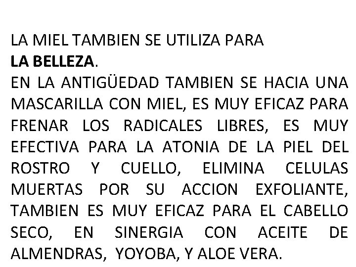 LA MIEL TAMBIEN SE UTILIZA PARA LA BELLEZA. EN LA ANTIGÜEDAD TAMBIEN SE HACIA