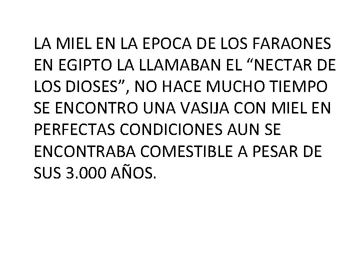 LA MIEL EN LA EPOCA DE LOS FARAONES EN EGIPTO LA LLAMABAN EL “NECTAR