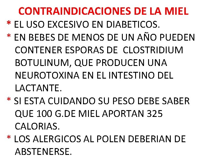 CONTRAINDICACIONES DE LA MIEL * EL USO EXCESIVO EN DIABETICOS. * EN BEBES DE