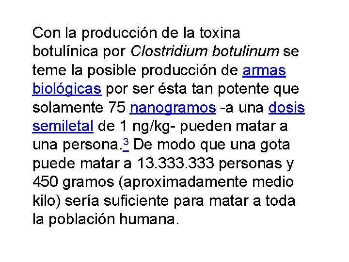 Con la producción de la toxina botulínica por Clostridium botulinum se teme la posible