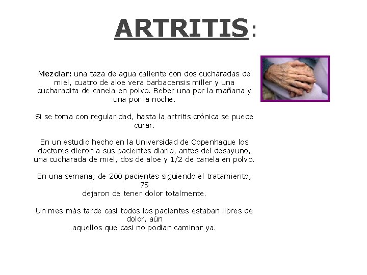 ARTRITIS: Mezclar: una taza de agua caliente con dos cucharadas de miel, cuatro de