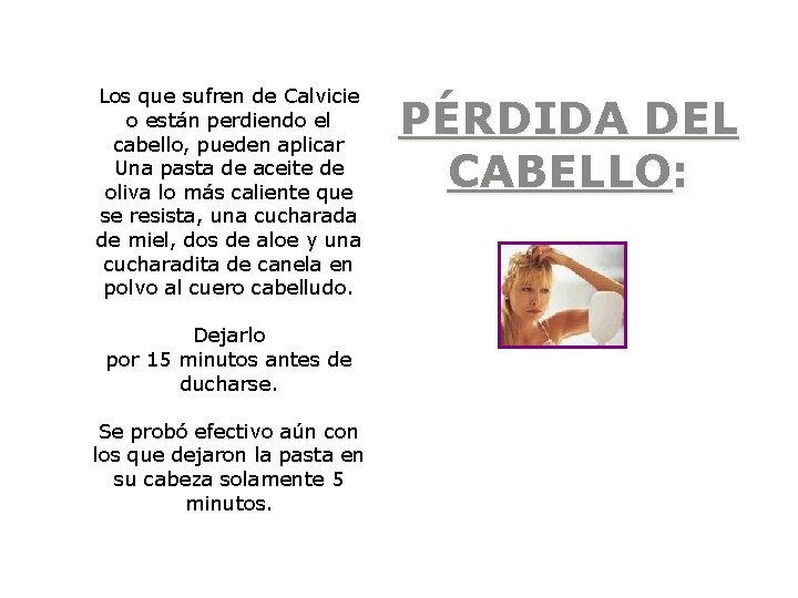 Los que sufren de Calvicie o están perdiendo el cabello, pueden aplicar Una pasta