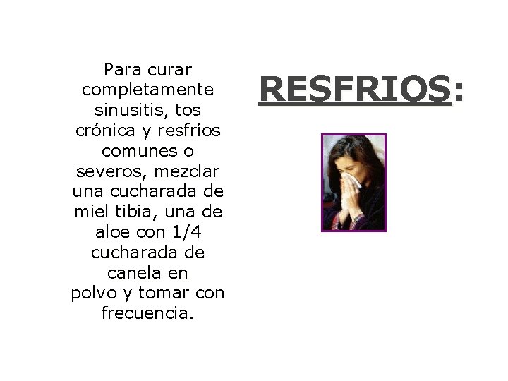 Para curar completamente sinusitis, tos crónica y resfríos comunes o severos, mezclar una cucharada