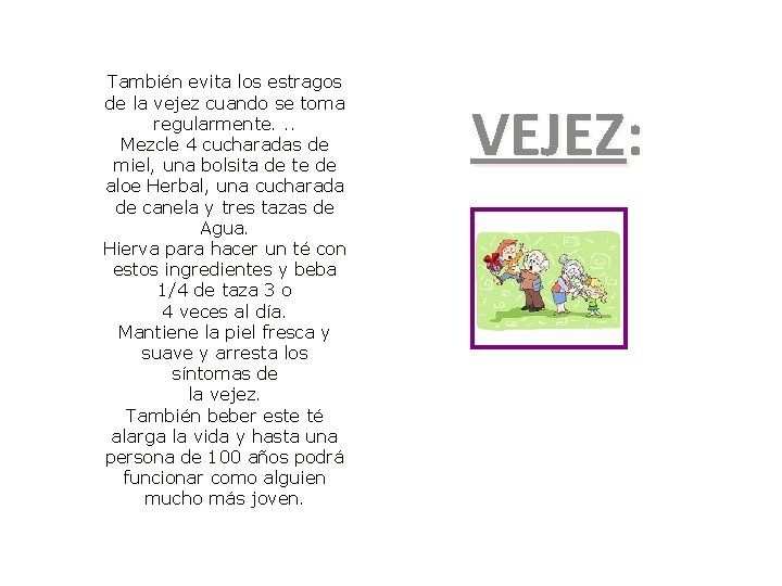 También evita los estragos de la vejez cuando se toma regularmente. . . Mezcle