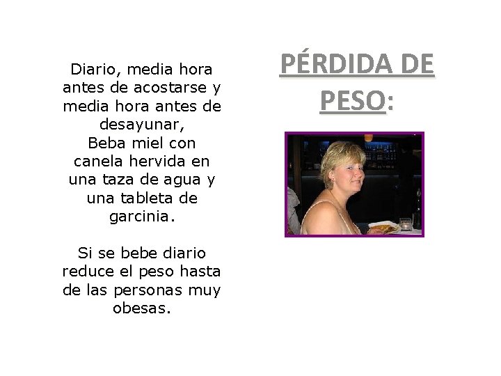 Diario, media hora antes de acostarse y media hora antes de desayunar, Beba miel